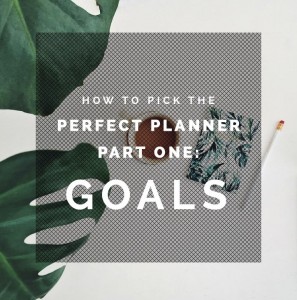 How to Pick the Perfect Planner Part One- Goals | Fall For DIY