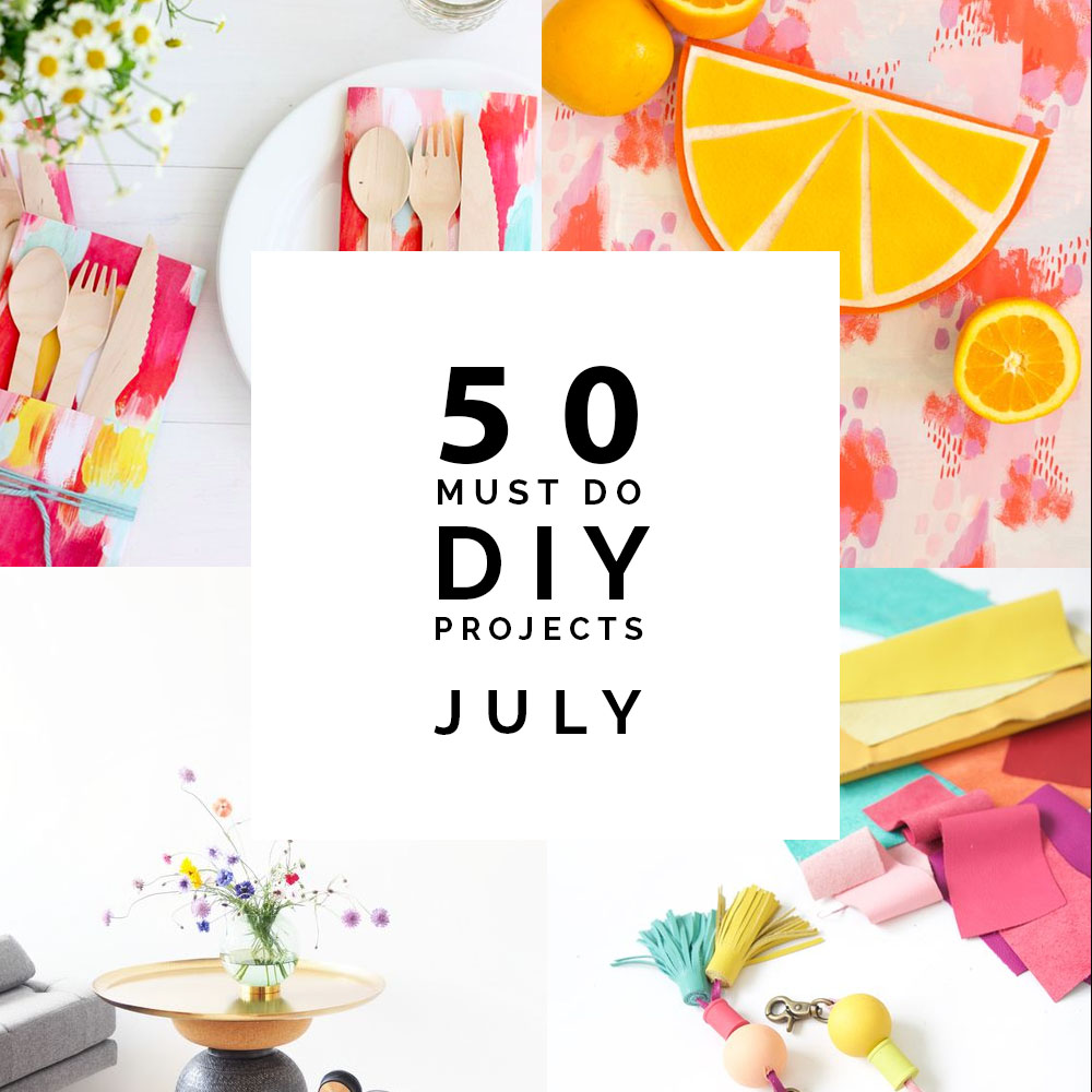 50 Must Do DIY Projects | July