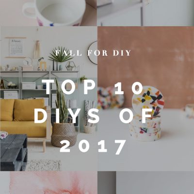 Top 10 DIY Posts of 2017